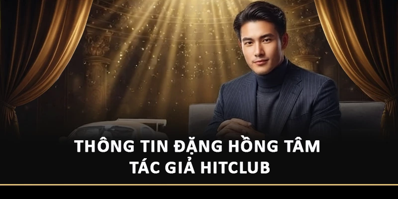 Thông tin Đặng Hồng Tâm tác giả Hitclub
